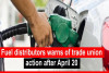 Fuel distributors warns of trade union action after April 20